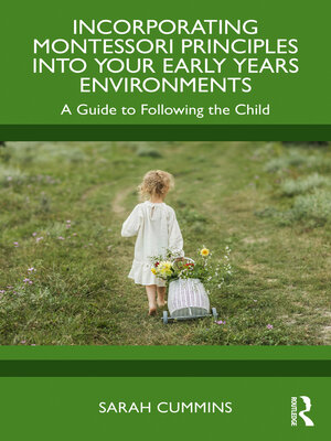 cover image of Incorporating Montessori Principles into Your Early Years Environments